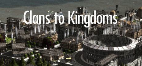 Clans to Kingdoms media 1