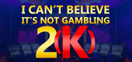 I Can't Believe It's Not Gambling 2(K) media 1
