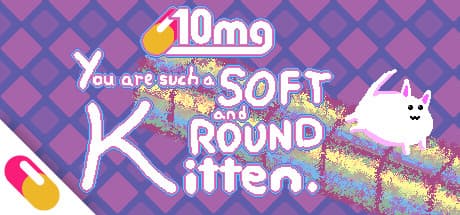 10mg: You are such a Soft and Round Kitten. media 1