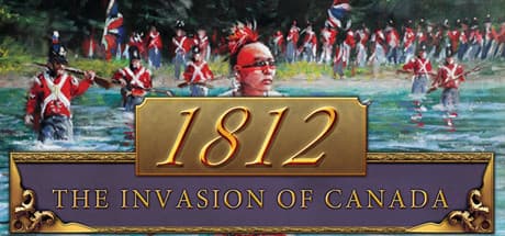 1812: The Invasion of Canada media 1