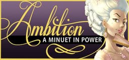 Ambition: A Minuet in Power